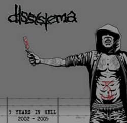 Dissystema : 3 Years in Hell 2002 - 2005